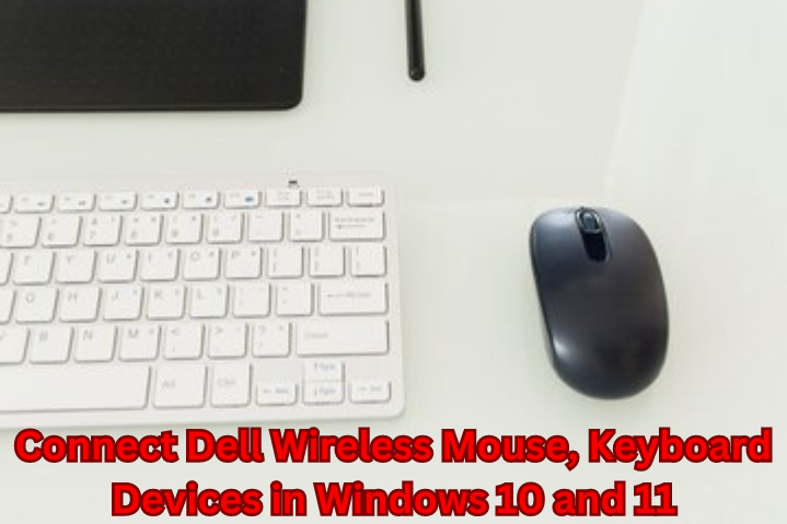 How to connect Dell Wireless mouse, keyboard devices in Windows 10 and 11